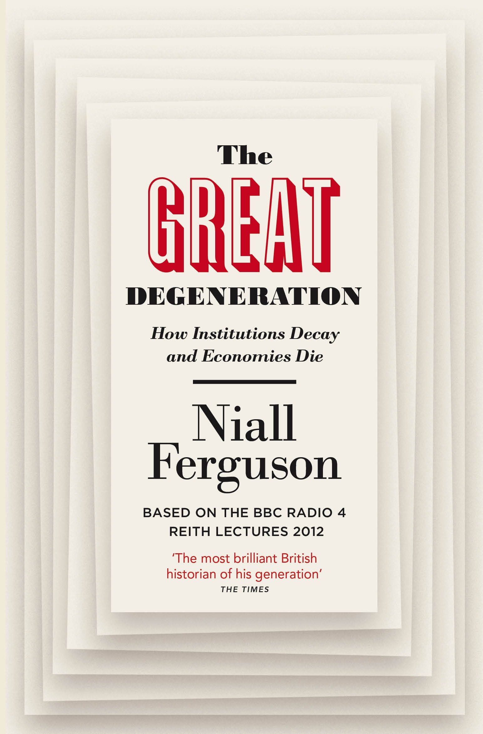 The Great Degeneration How Institutions Decay And Economies Die