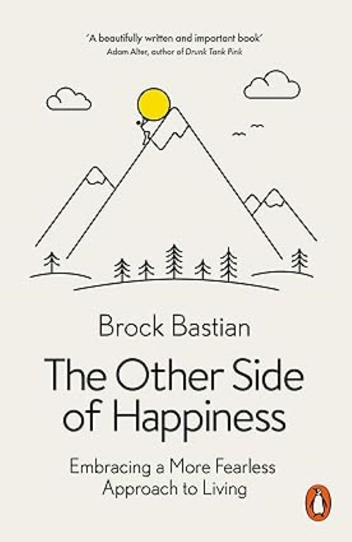 The Other Side of Happiness Embracing a More Fearless Approach to Living