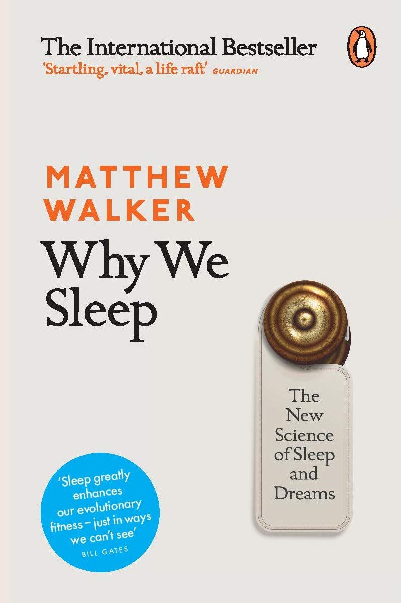 Why We Sleep The New Science of Sleep and Dreams