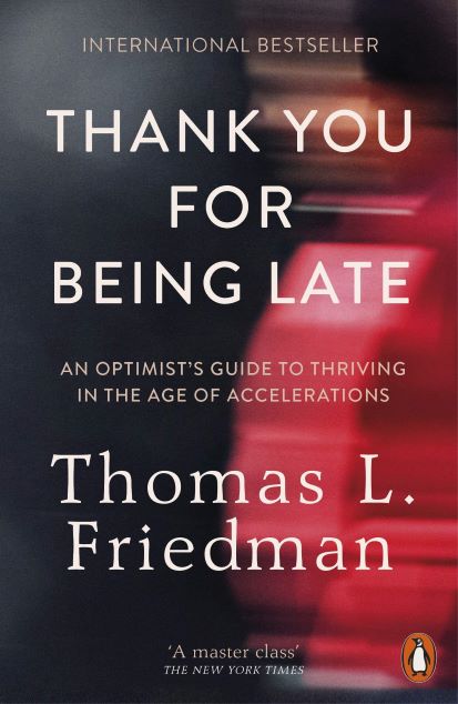 Thank You for Being Late An Optimists Guide to Thriving in the Age of Accelerations