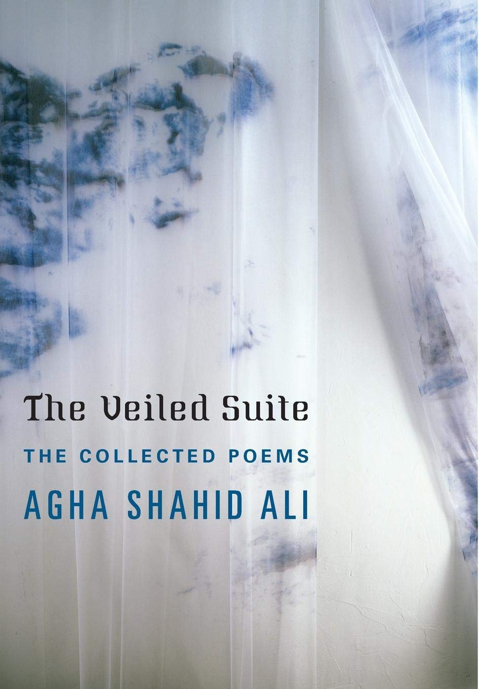 The Veiled Suite The Collected Poems