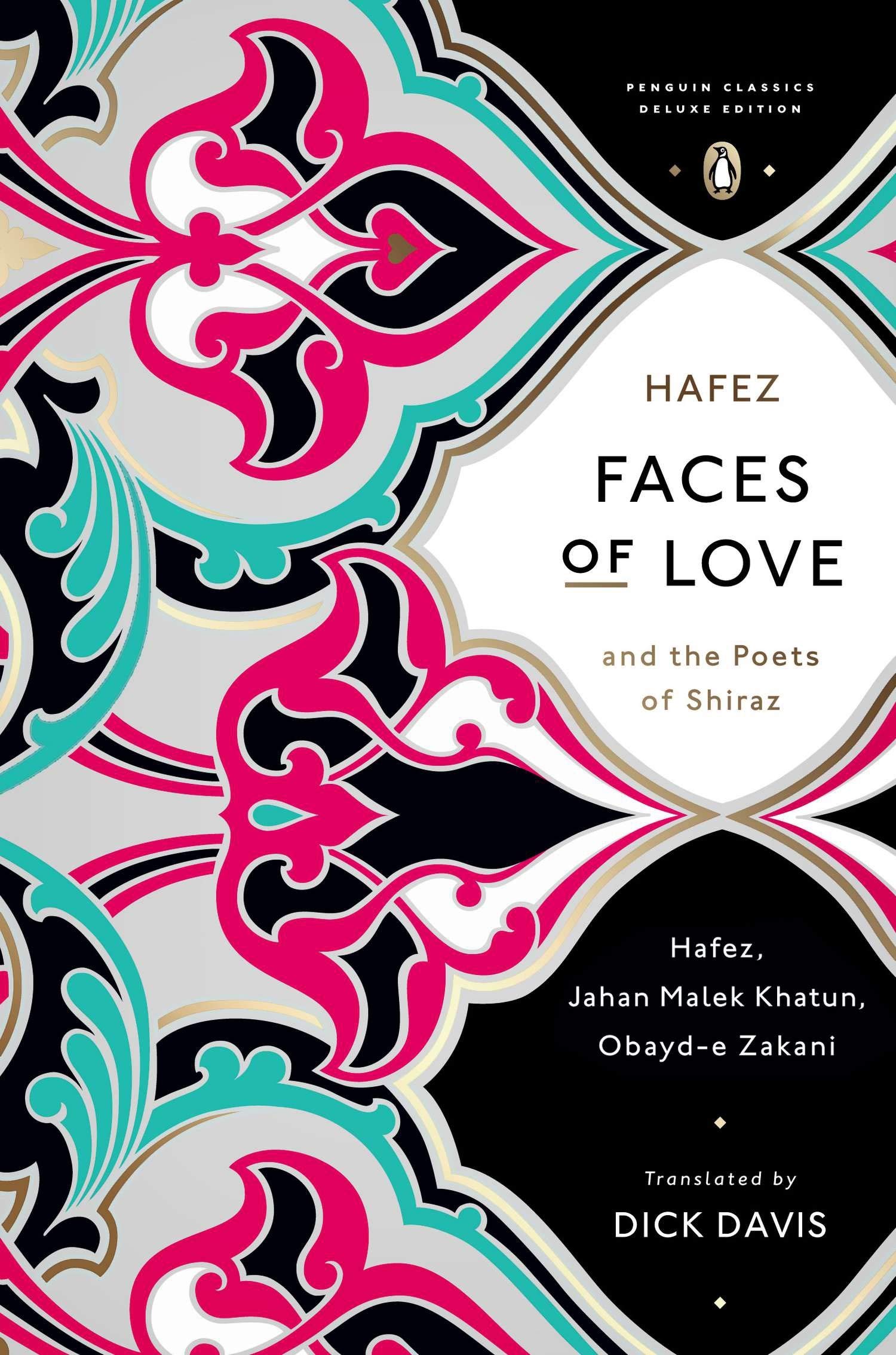 Faces of Love Hafez and the Poets of Shiraz Penguin Classics Deluxe Edition