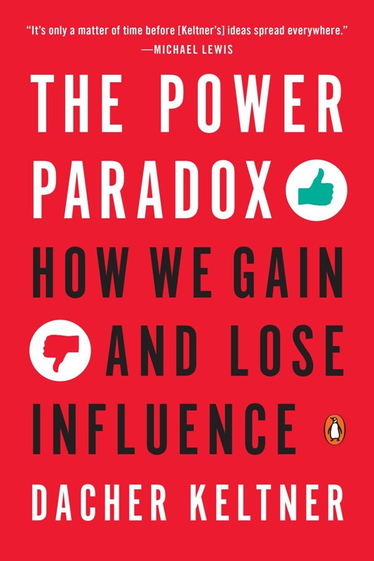 The Power Paradox How We Gain and Lose Influence