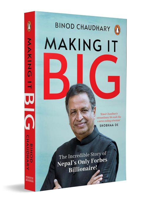 Making it Big The Inspiring Story of Nepals First Billionaire in His Own Words