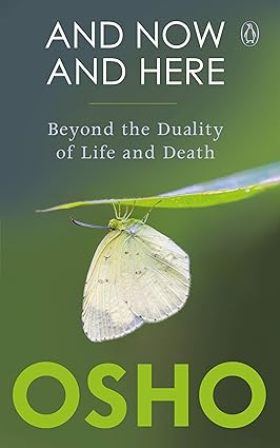 And Now And Here Beyond The Duality Of Beyond The Duality Of Life And Death