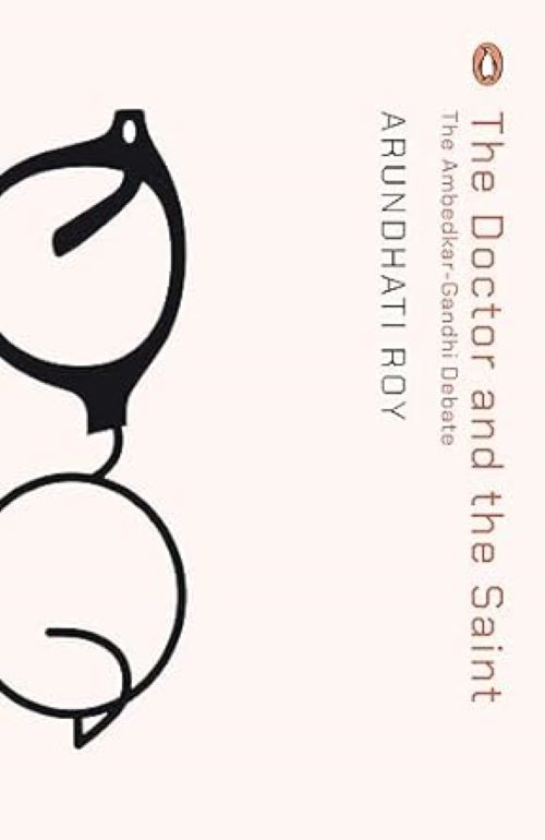 The Doctor And The Saint The Ambedkar Gandhi Debate Caste Race And Annihilation Of Caste