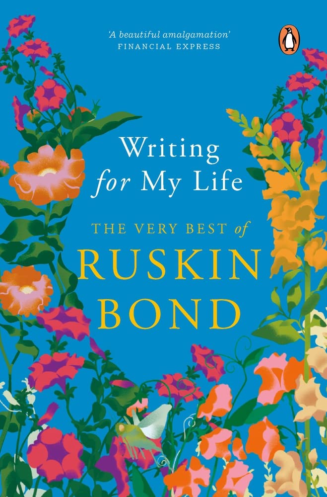 Writing For My Life The Very Best Of Ruskin Bond Digitally Signed Copy