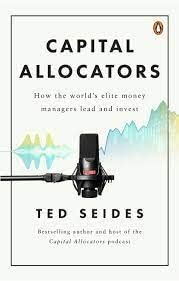 Capital Allocators How The Worlds Elite Money Managers Lead And Invest