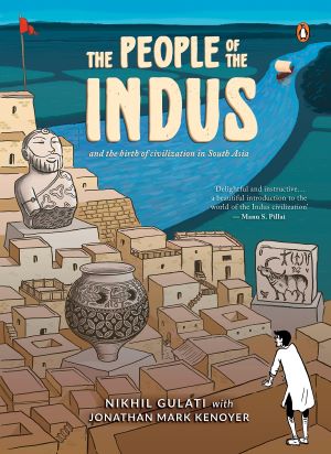 The People Of The Indus And The Birth Of Civilization In South Asia
