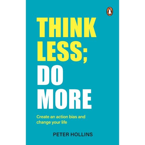 Think Less Do More