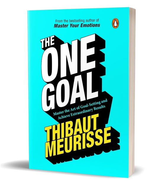 The One Goal Master The Art Of Goal Setting Win Your Inner Battles And Achieve Exceptional Results