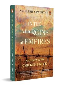 In the Margins of Empires A History of the Chickens Neck