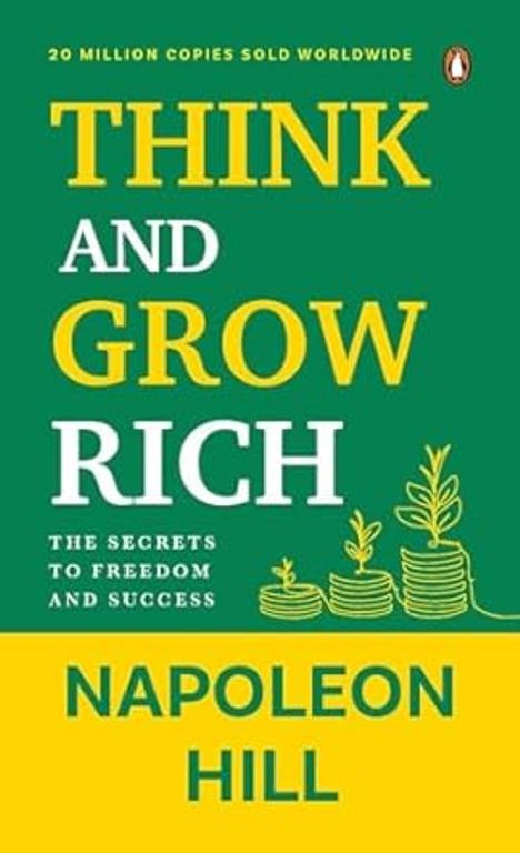 Think and Grow Rich The Secrets to Freedom and Success