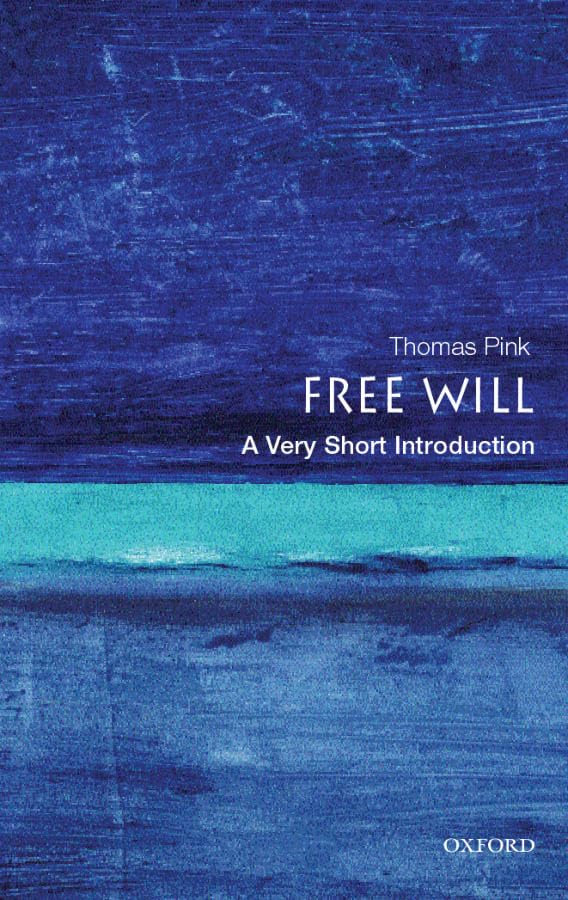 FREE WILL A VERY SHORT INTRODUCTION