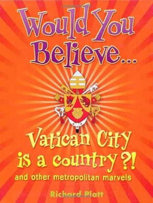 Would You Believe...Vatican City is a country?! and other metropolitan marvels