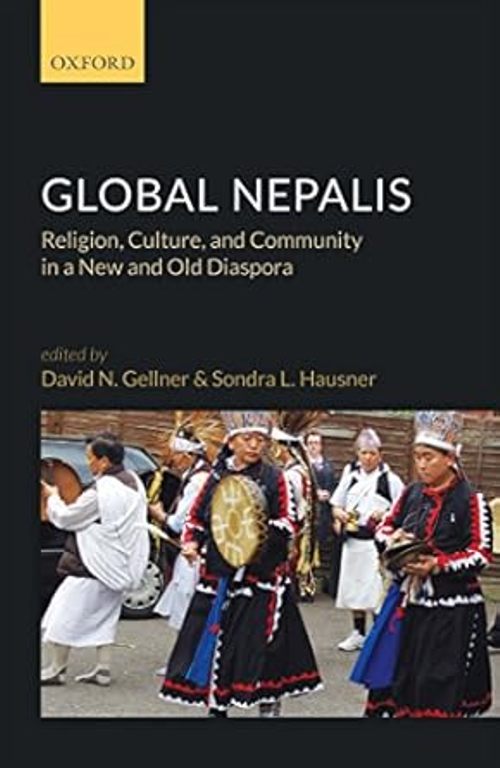 Global Nepalis Religion Culture and Community in a New and Old Diaspora