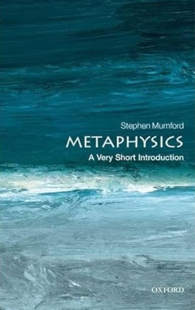 METAPHYSICS A VERY SHORT INTRODUCTION