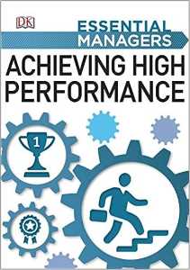 ACHIEVING HIGH PERFORMANCE Essential Managers