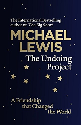 The Undoing Project A Friendship the Changed the World