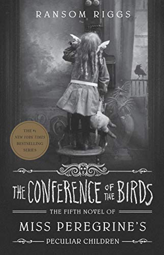 THE CONFERENCE OF THE BIRDS Miss Peregrine's Peculiar Children