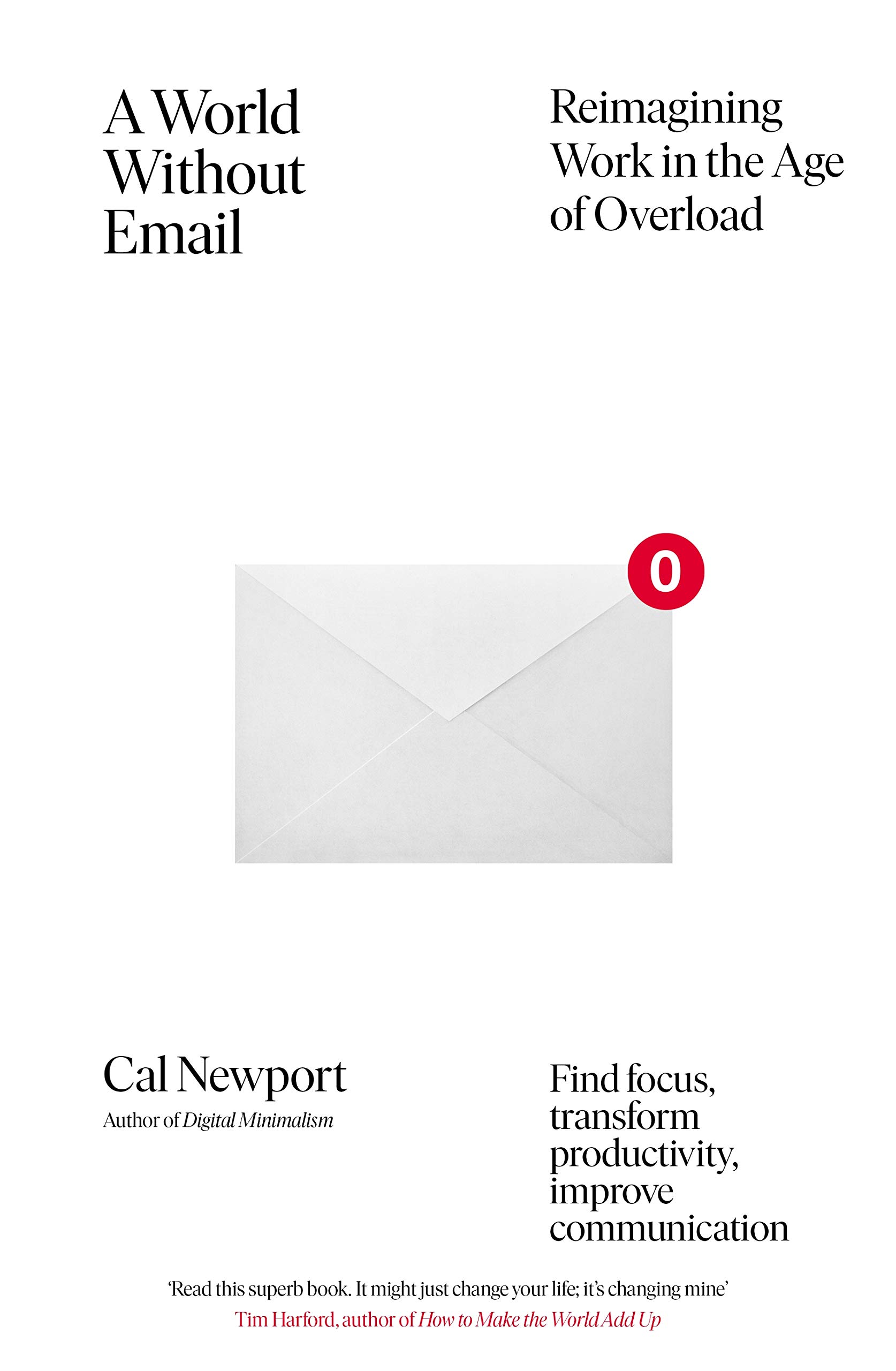 A World Without Email Find Focus and Transform the Way You Work Forever from the NYT bestselling productivity expert