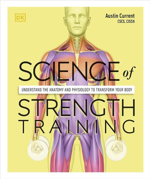 Science Of Strength Training Understand The Anatomy And Physiology To Tranform Your Body