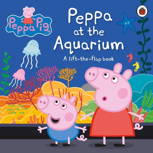 Peppa Pig Peppa At The Aquarium A Lift The Flap Book