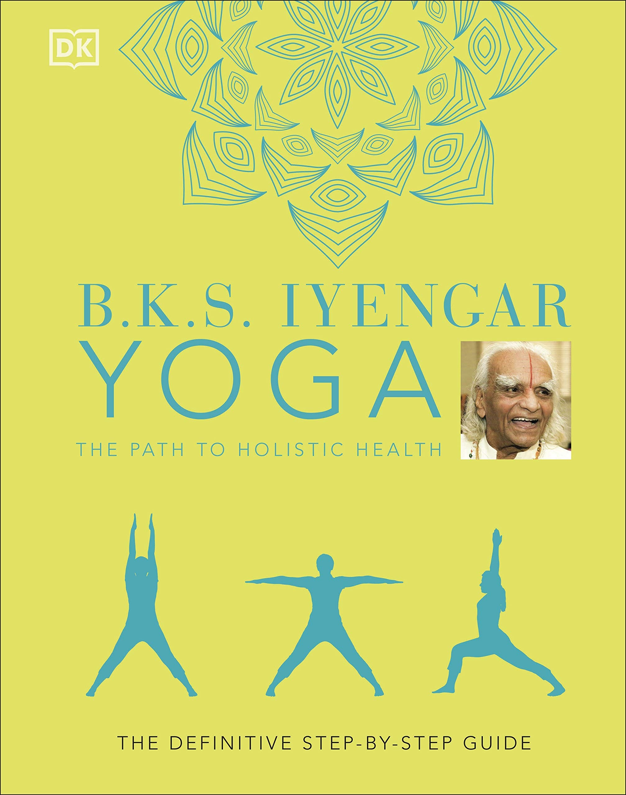Yoga The Path to Holistic Health The Definitive Step by Step Guide 
