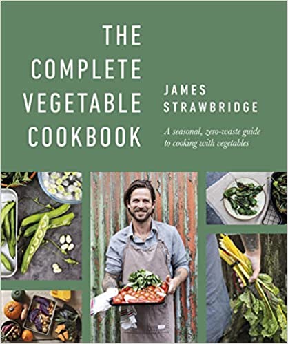 The Complete Vegetable Cookbook A Seasonal, Zero-Waste Guide To Cooking With Vegetables