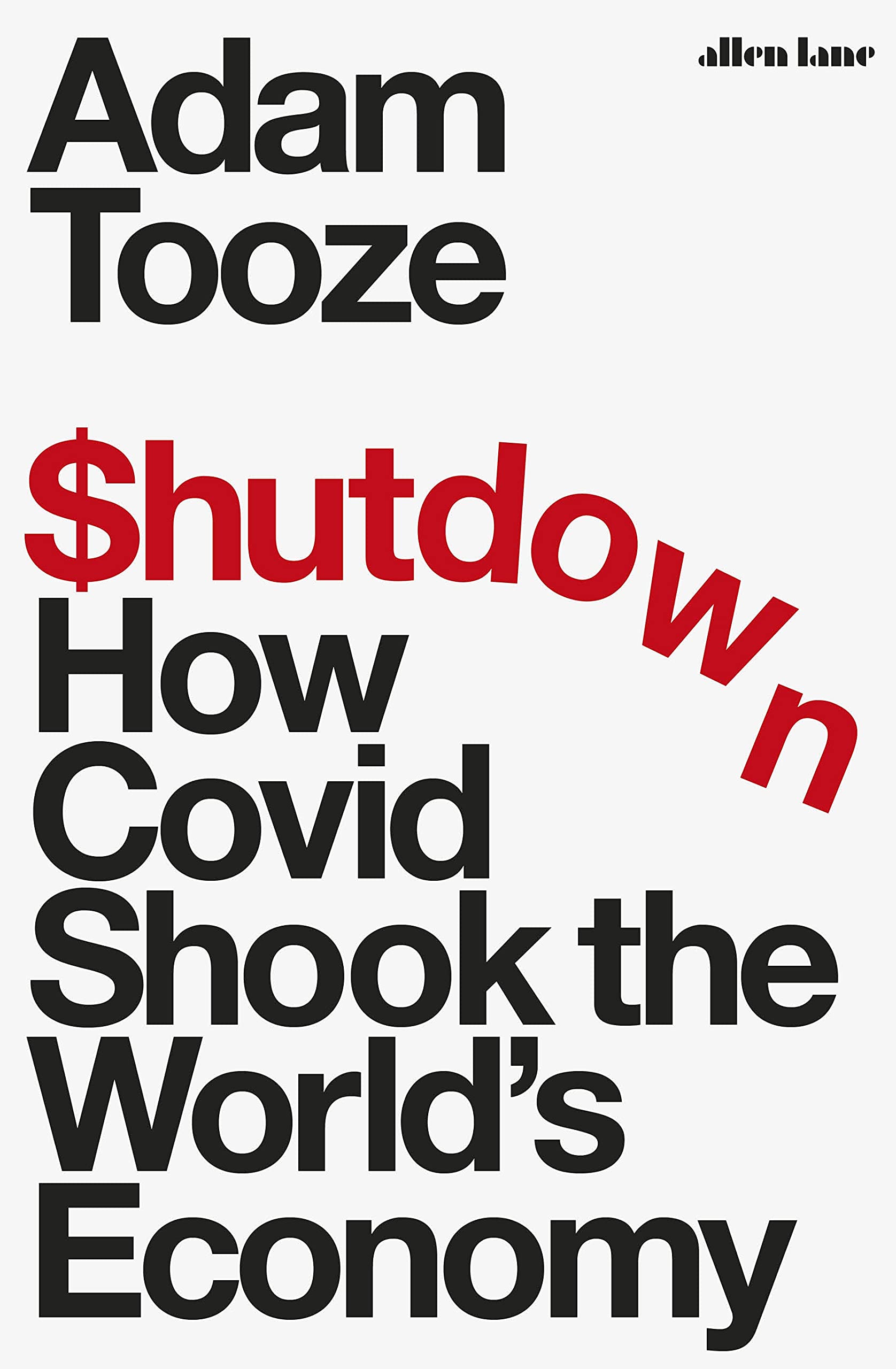 SHUTDOWN How Covid Shook the Worlds Economy