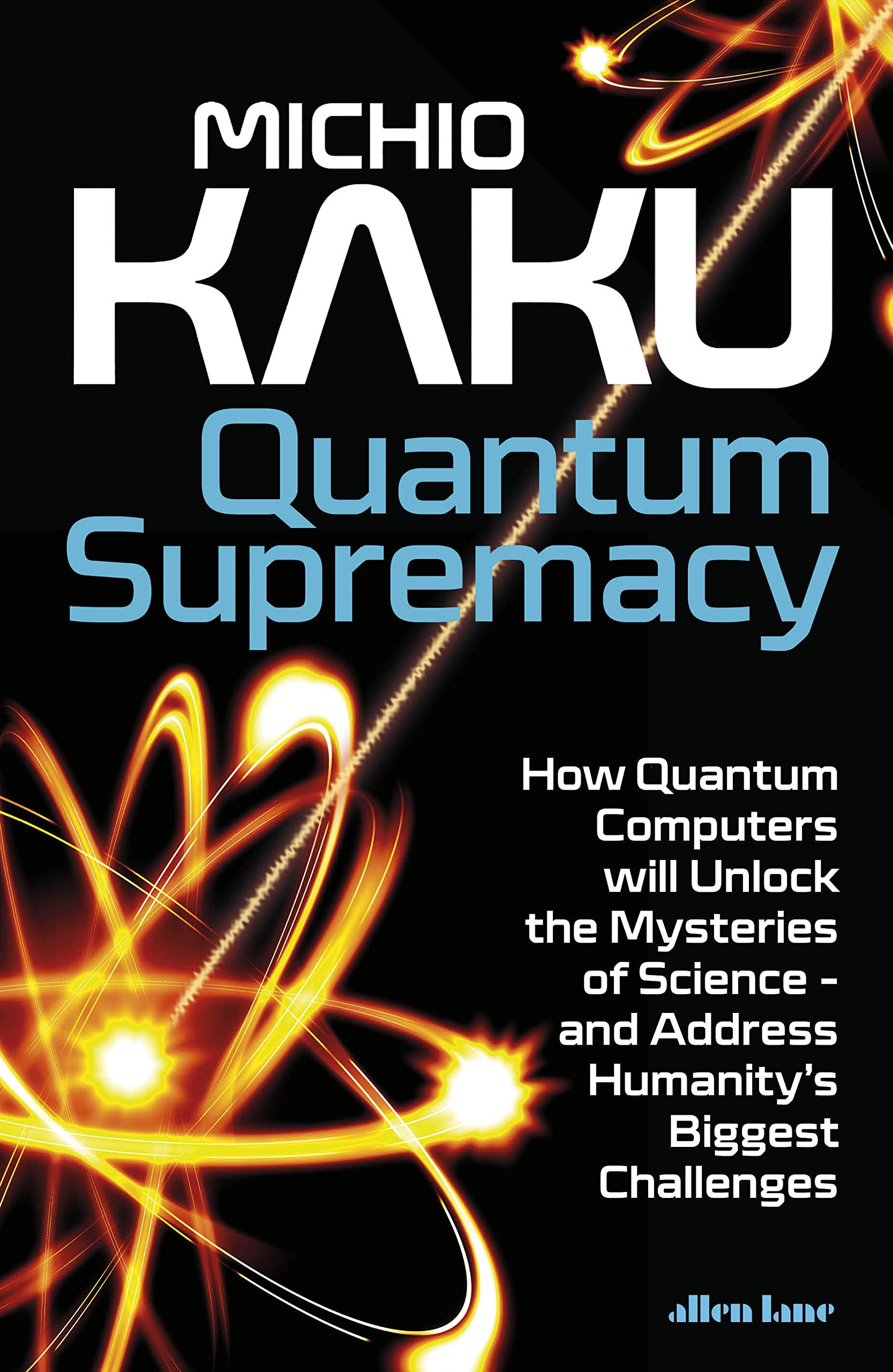Quantum Supremacy How Quantum Computers Will Unlock The Mysteries Of Science