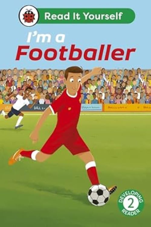 I'm A Footballer Level 2 Developing Reader Read It Yourself