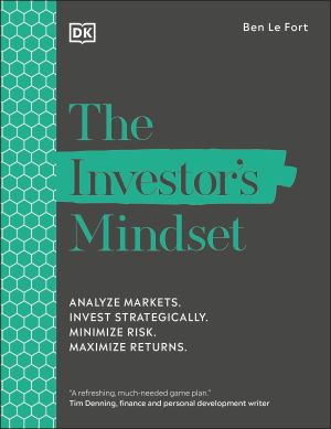 The Investors Mindset Analyze Markets Invest Strategically Minimize Risk Maximize Returns