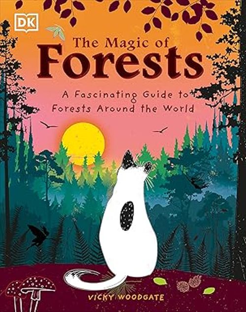 The Magic of Forests A Fascinating Guide to Forests Around the World