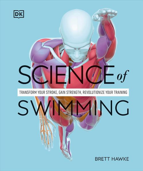 Science of Swimming Transform Your Stroke, Improve Strength, Revolutionize Your Training