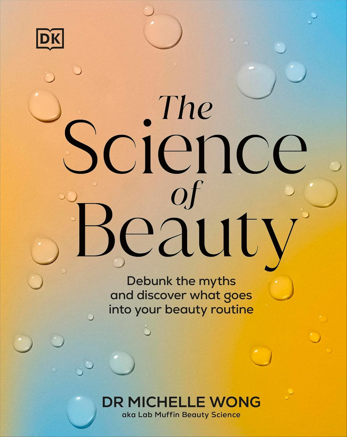 The Science of Beauty Debunk the Myths and Discover What Goes into Your Beauty Routine