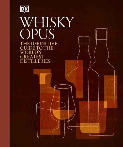 Whisky Opus The Definitive Guide To The Worlds Greatest Distilleries