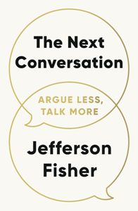 The Next Conversation Argue Less Talk More