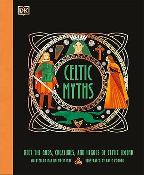 Celtic Myths Meet The God Creatures And Heroes Of Celtic Legend