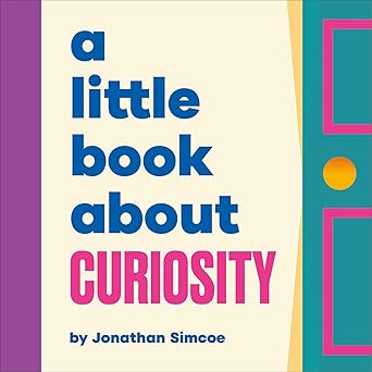 A Little Book About Curiosity Board book