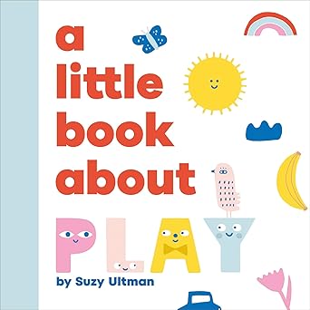 A Little Book About Play Board Book