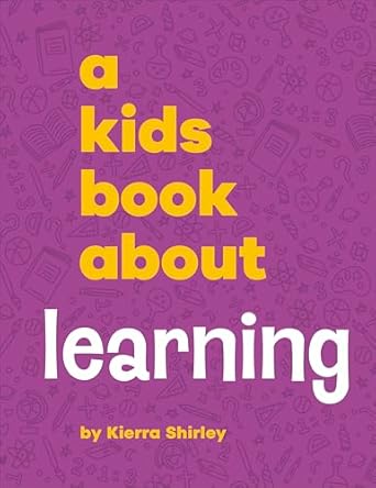 A Kids Book About Learning