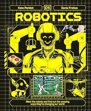 Robotics Meet The Robots And Find Out The Amazing Ways They Are Changing Our World