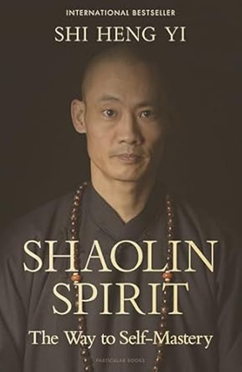 Shaolin Spirit The Way to Self-Mastery