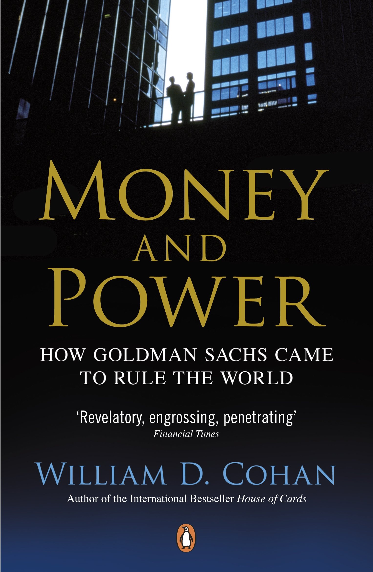 Money and Power How Goldman Sachs Came to Rule the World