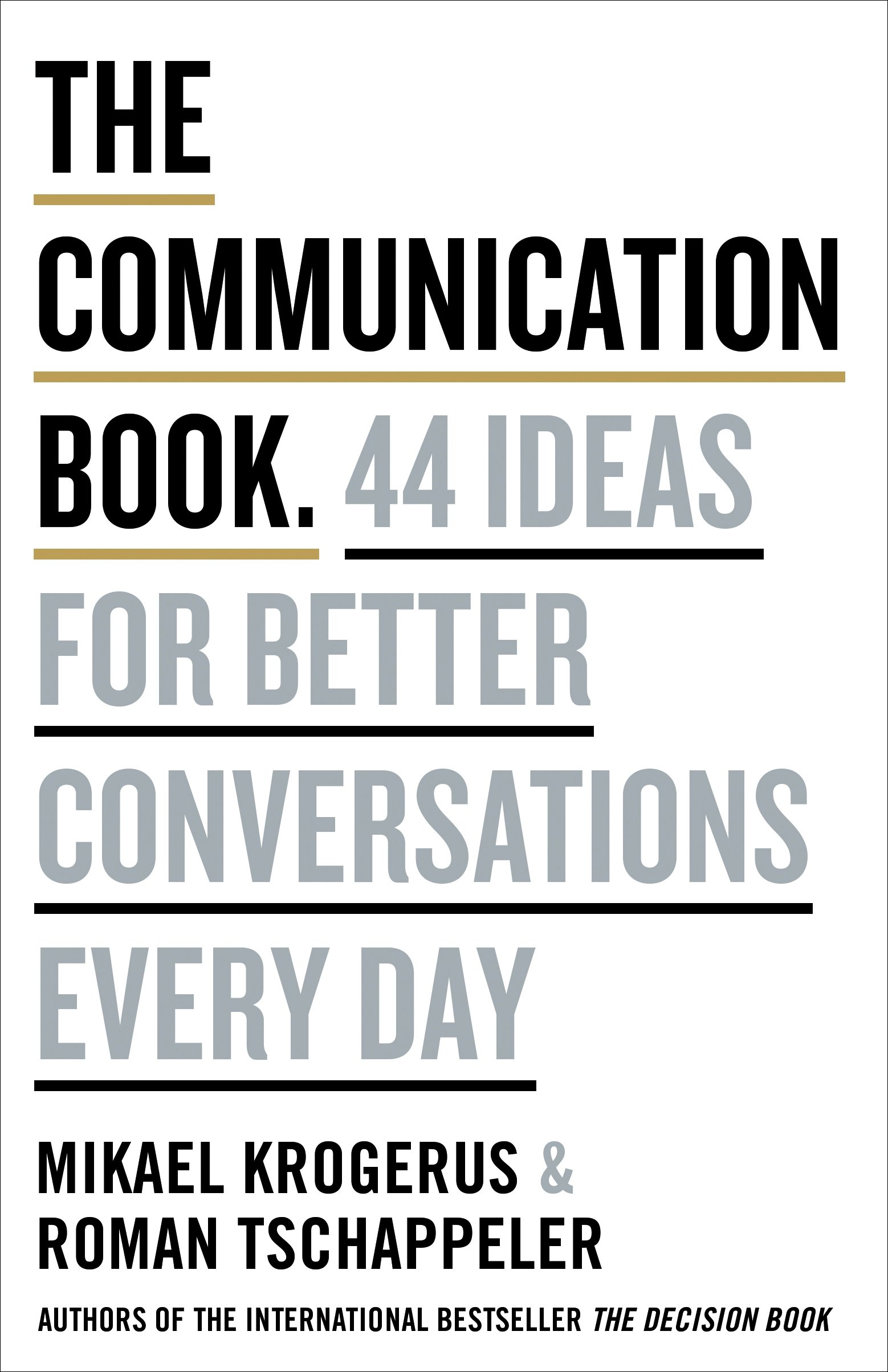 The Communication Book 44 Ideas for Better Conversations Every Day