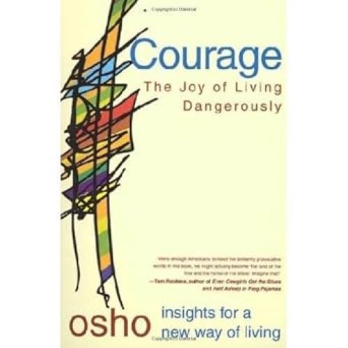Courage The Joy of Living Dangerously