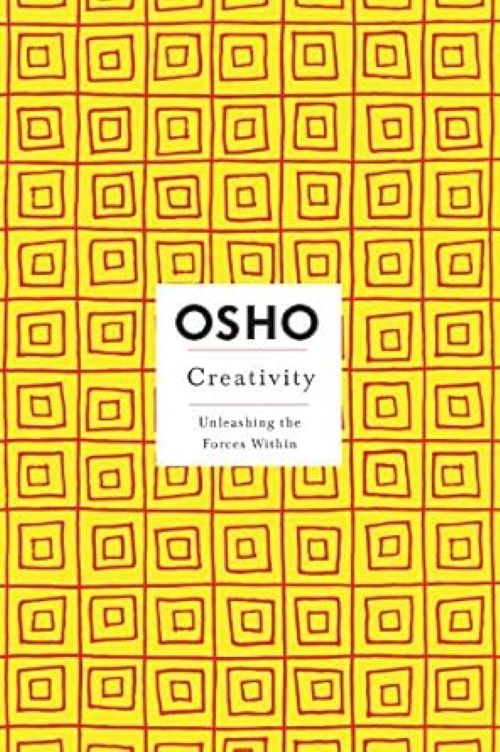 Creativity Unleashing the Forces Within Osho Insights for a New Way of Living