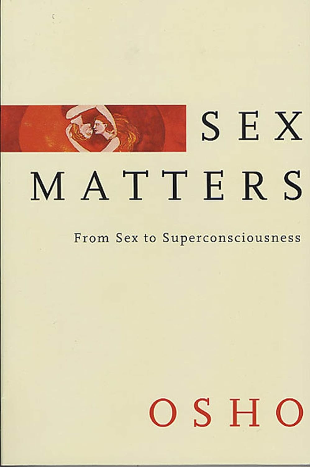 Sex Matters from Sex to Superconsciousness
