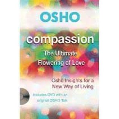 Compassion The Ultimate Flowering of Love
